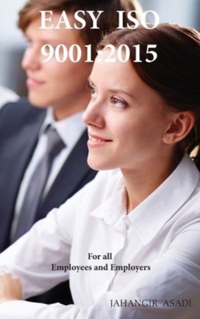 Cover for Jahangir Asadi · Easy ISO 9001: 2015: ISO 9000 For all employees and employers (Innbunden bok) (2021)