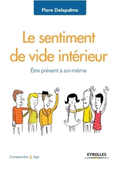 Le sentiment de vide interieur: Etre present a soi-meme - Flore Delapalme - Books - Eyrolles Group - 9782212565058 - 2016