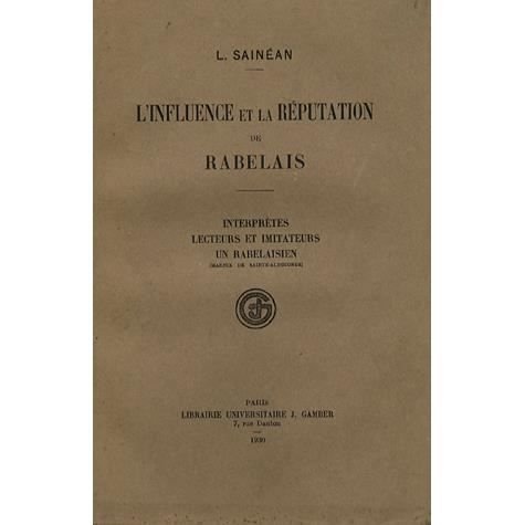Cover for Lazare Sainean · L'influence et La Reputation De Rabelais: Interpretes, Lecteurs, Imitateurs Un Rabelaisien (Marnix De Sainte-aldegonde) (De Petrarque a Descartes) (French Edition) (Paperback Book) [French edition] (1930)