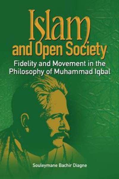 Cover for Souleymane Bachir Diagne · Islam and Open Society Fidelity and Movement in the Philosophy of Muhammad Iqbal (Paperback Book) (2011)