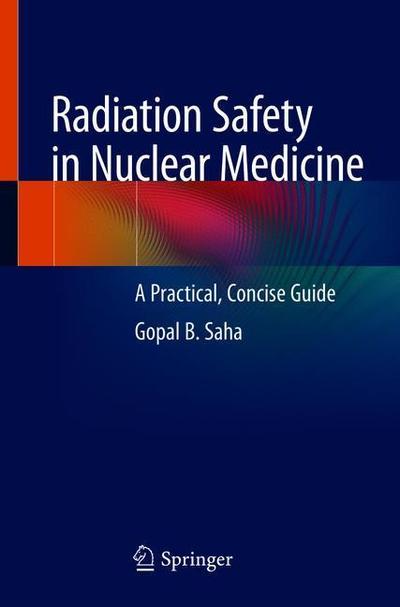 Cover for Saha · Radiation Safety in Nuclear Medicine (Book) [1st ed. 2019 edition] (2019)