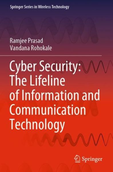 Cover for Ramjee Prasad · Cyber Security: The Lifeline of Information and Communication Technology - Springer Series in Wireless Technology (Paperback Book) [1st ed. 2020 edition] (2020)