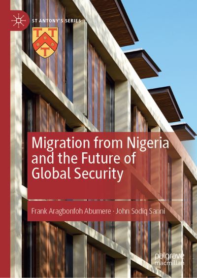 Migration from Nigeria and the Future of Global Security - St Antony's Series - Frank Aragbonfoh Abumere - Books - Springer International Publishing AG - 9783031039058 - July 23, 2022
