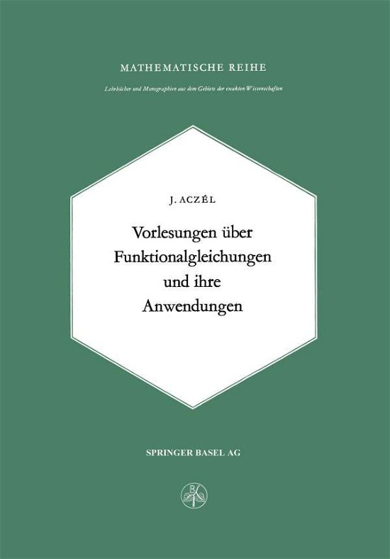 Cover for Aczel, J (University of Waterloo, Ontario) · Vorlesungen UEber Funktionalgleichungen Und Ihre Anwendungen (Paperback Book) [1960 edition] (2014)