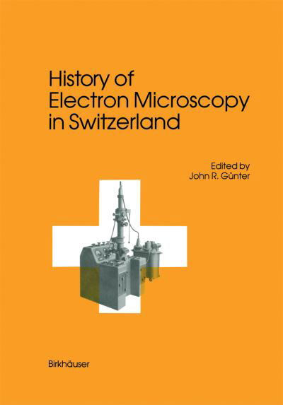 Cover for Guenter · History of Electron Microscopy in Switzerland (Paperback Book) [Softcover reprint of the original 1st ed. 1990 edition] (2012)