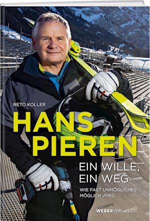 Hans Pieren - Ein Wille, ein Weg - Reto Koller - Books - Weber Verlag AG - 9783038184058 - October 14, 2022