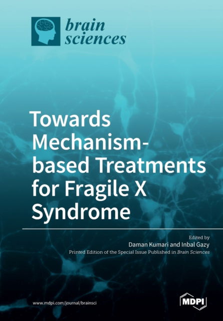Towards Mechanism-based Treatments for Fragile X Syndrome - Daman Kumari - Books - Mdpi AG - 9783039215058 - September 18, 2019