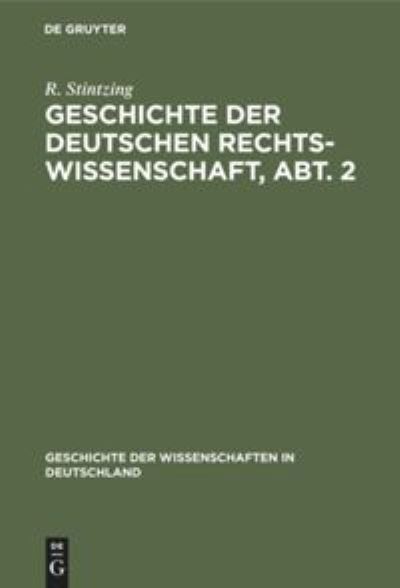 Cover for R Stintzing · Geschichte Der Deutschen Rechtswissenschaft, Abt. 2 (Hardcover Book) (1901)