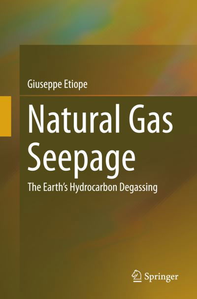 Cover for Giuseppe Etiope · Natural Gas Seepage: The Earth's Hydrocarbon Degassing (Paperback Book) [Softcover reprint of the original 1st ed. 2015 edition] (2016)