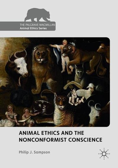 Philip J. Sampson · Animal Ethics and the Nonconformist Conscience - The Palgrave Macmillan Animal Ethics Series (Innbunden bok) [1st ed. 2018 edition] (2018)
