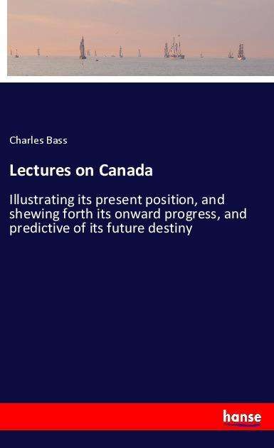 Cover for Bass · Lectures on Canada (Book)