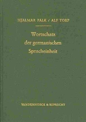 Cover for Hjalmar Falk · Wortschatz Der Germanischen Spracheinheit: Ursprunglich Erschienen Als: August Fick, Vergleichendes Worterbuch Der Indogermanischen Sprachen, Teil 3 (Lutherjahrbuch) (Innbunden bok) (1979)
