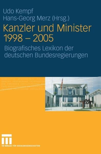 Kanzler Und Minister 1998 - 2005: Biografisches Lexikon Der Deutschen Bundesregierungen - Udo Kempf - Kirjat - Springer Fachmedien Wiesbaden - 9783531146058 - perjantai 11. huhtikuuta 2008