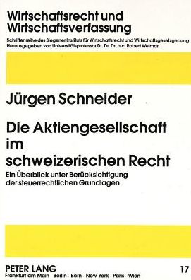 Cover for Schneider Jurgen Schneider · Die Aktiengesellschaft im schweizerischen Recht: Ein Ueberblick unter Beruecksichtigung der steuerrechtlichen Grundlagen (Paperback Book) (1996)