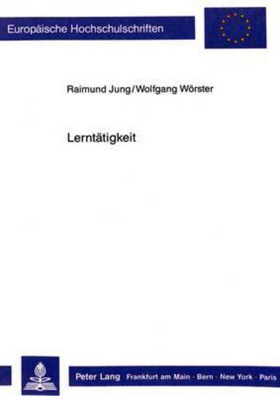 Lerntaetigkeit: Probleme und Perspektiven des Lernens in der Weiterbildung - Jung Raimund Jung - Bøger - Peter Lang GmbH, Internationaler Verlag  - 9783631420058 - 1. juli 1989
