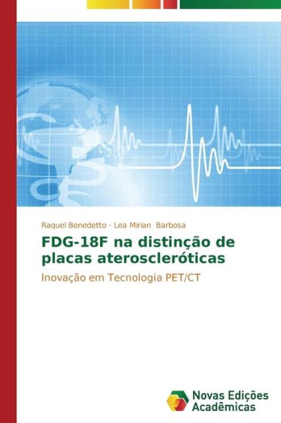 Cover for Lea Mirian Barbosa · Fdg-18f Na Distinção De Placas Ateroscleróticas: Inovação Em Tecnologia Pet/ct (Paperback Book) [Portuguese edition] (2014)