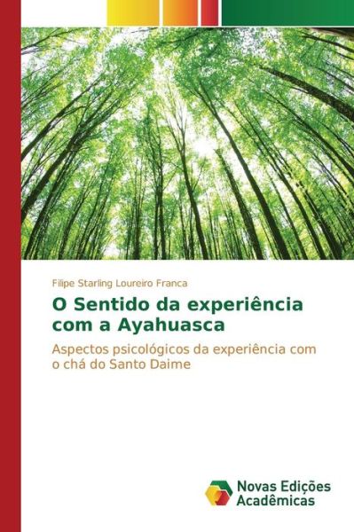 Cover for Starling Loureiro Franca Filipe · O Sentido Da Experiencia Com a Ayahuasca (Paperback Book) (2015)