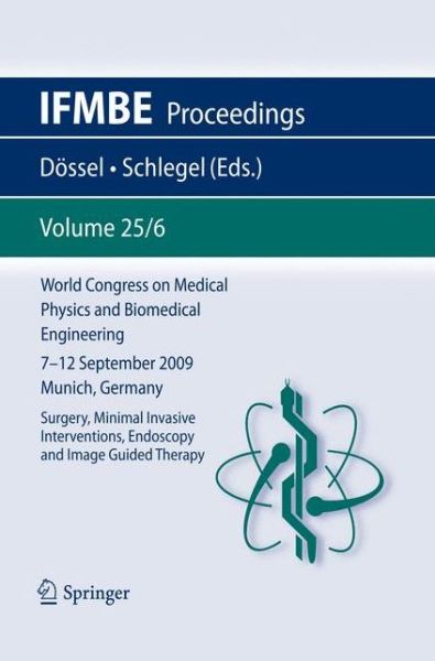 Cover for Olar Dossel · World Congress on Medical Physics and Biomedical Engineering September 7 - 12, 2009 Munich, Germany: Vol. 25/VI Surgery, Mimimal Invasive Interventions, Endoscopy and Image Guided Therapy - IFMBE Proceedings (Paperback Book) [2010 edition] (2009)