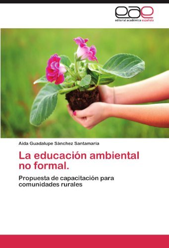 Cover for Aida Guadalupe Sánchez Santamaría · La Educación Ambiental No Formal.: Propuesta De Capacitación Para Comunidades Rurales (Pocketbok) [Spanish edition] (2012)