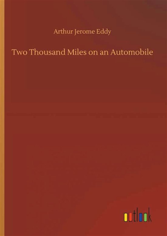 Cover for Arthur Jerome Eddy · Two Thousand Miles on an Automobile (Hardcover Book) (2018)