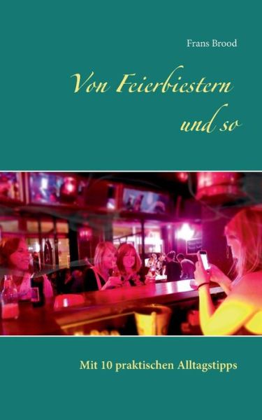 Cover for Frans Brood · Von Feierbiestern Und So (Paperback Book) (2015)