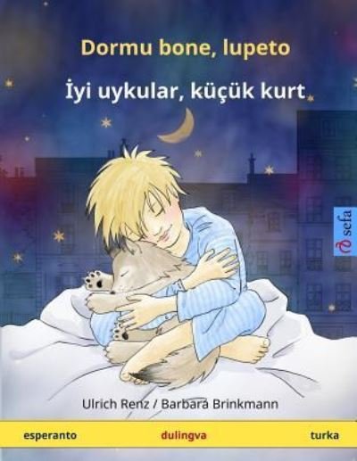 Cover for Ulrich Renz · Dormu Bone, Lupeto - Iyi Uykular, Kucuk Kurt. Dulingva Infanlibro (Esperanto - Turkish) (Paperback Book) (2015)