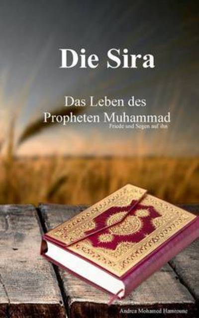 Cover for Andrea Mohamed Hamroune · Die Sira: Das Leben des Propheten Muhammad (Paperback Book) (2016)