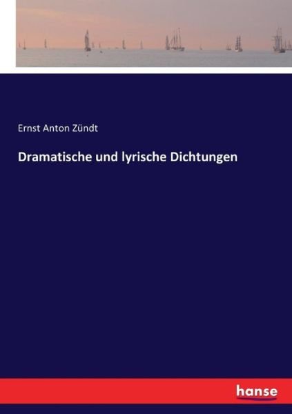 Cover for Zündt · Dramatische und lyrische Dichtung (Buch) (2016)