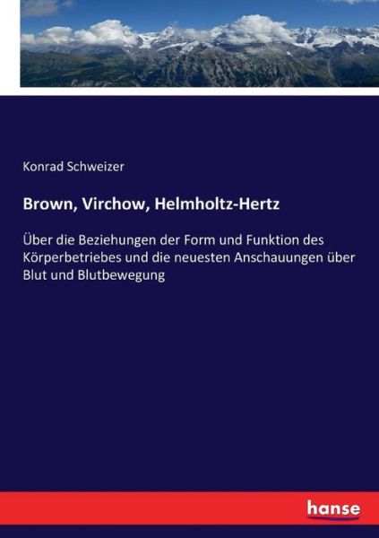 Brown, Virchow, Helmholtz-Her - Schweizer - Książki -  - 9783743499058 - 8 stycznia 2017