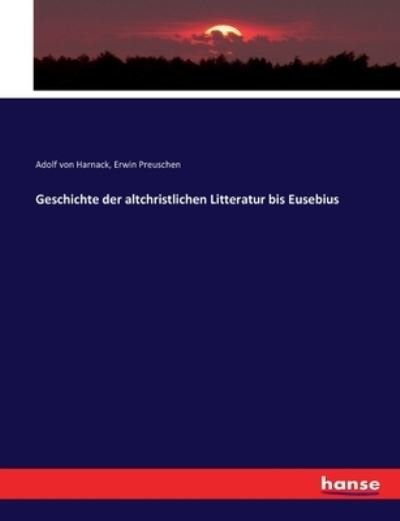 Cover for Adolf Von Harnack · Geschichte der altchristlichen Litteratur bis Eusebius (Paperback Book) (2017)