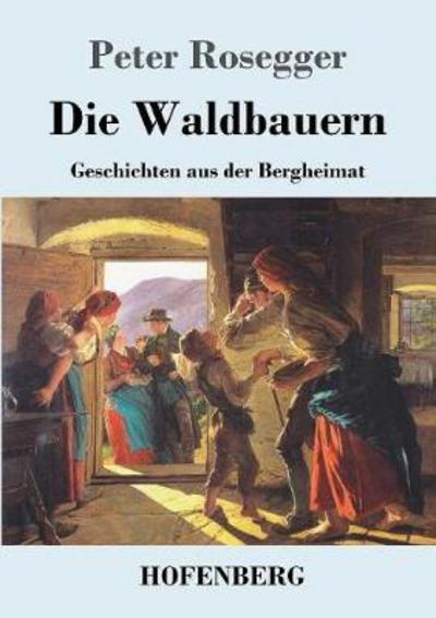 Cover for Rosegger · Die Waldbauern (Bog) (2017)