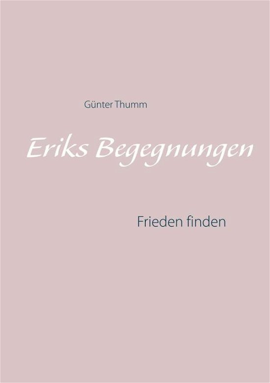 Cover for Thumm · Eriks Begegnungen (Bog) (2018)