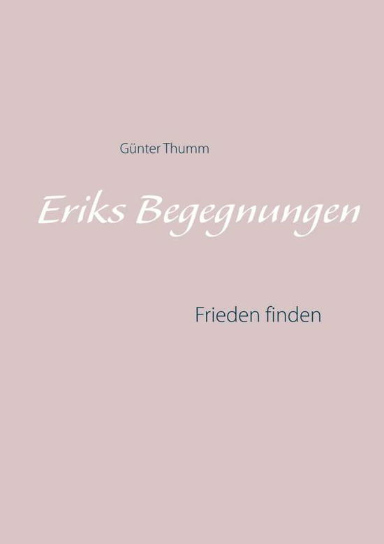 Cover for Thumm · Eriks Begegnungen (Bog) (2018)