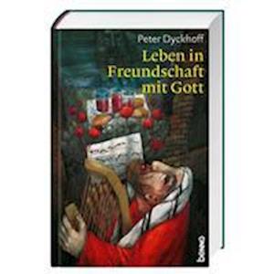 Cover for Peter Dyckhoff · Leben in Freundschaft mit Gott (Hardcover Book) (2022)