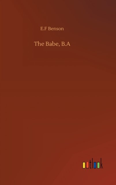 Cover for E F Benson · The Babe, B.A (Hardcover Book) (2020)