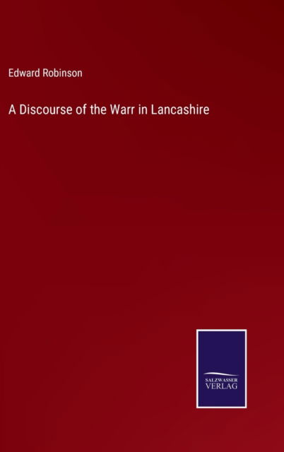 Cover for Edward Robinson · A Discourse of the Warr in Lancashire (Hardcover Book) (2022)