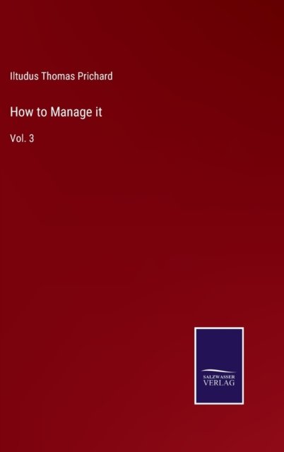 Cover for Iltudus Thomas Prichard · How to Manage it (Inbunden Bok) (2022)