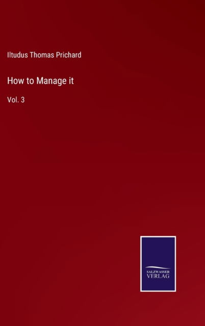 Cover for Iltudus Thomas Prichard · How to Manage it (Inbunden Bok) (2022)