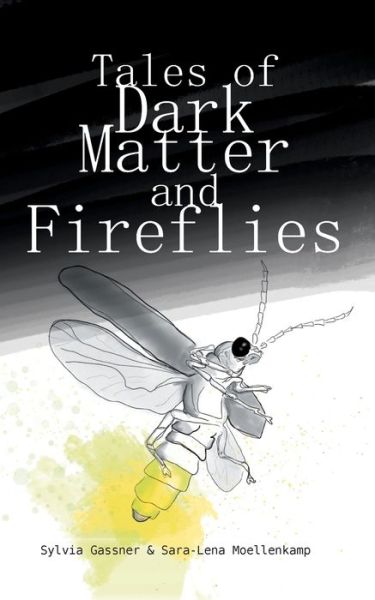 Cover for Sylvia Gassner · Tales Of Dark Matter And Fireflies (Paperback Book) (2020)