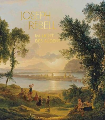 Cover for Giovanna Capitelli · Joseph Rebell: Im Licht des Sudens (Innbunden bok) (2022)