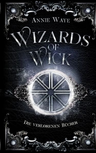 Cover for Annie Waye · Wizards of Wick 5: Die verlorenen Bücher (Book) (2023)