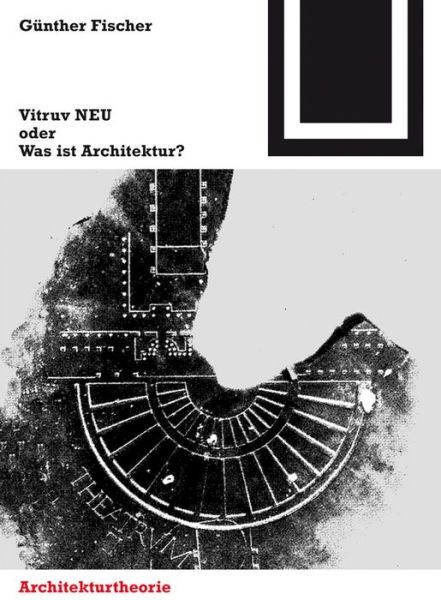 Cover for Gunther Fischer · Vitruv Neu, Oder, Was Ist Architektur? (Taschenbuch) [German, 1 edition] (2008)