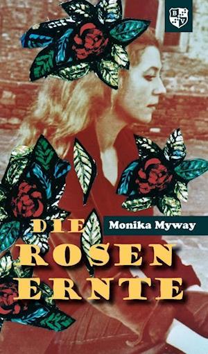 Cover for Monika Myway · Die Rosenernte (Paperback Book) (2017)