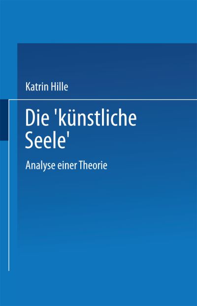 Cover for Katrin Hille · Die &quot;kunstliche Seele&quot;: Analyse einer Theorie (Paperback Book) [1997 edition] (1997)
