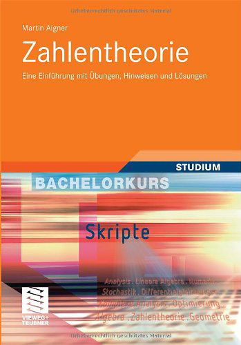 Cover for Martin Aigner · Zahlentheorie: Eine Einfuhrung mit Ubungen, Hinweisen und Losungen - Bachelorkurs Mathematik (Paperback Book) [German, 2012 edition] (2011)