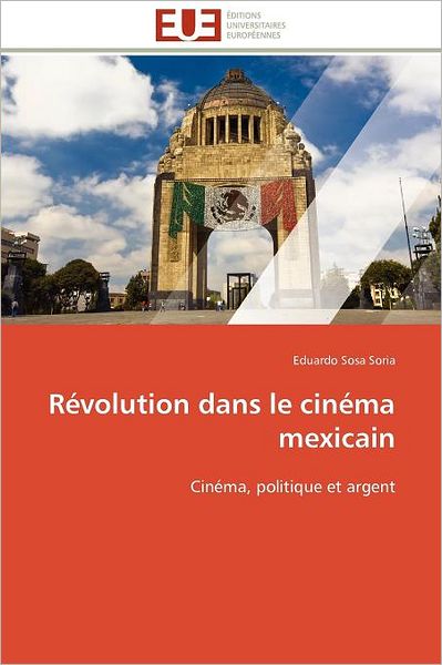 Cover for Eduardo Sosa Soria · Révolution Dans Le Cinéma Mexicain: Cinéma, Politique et Argent (Paperback Book) [French edition] (2018)