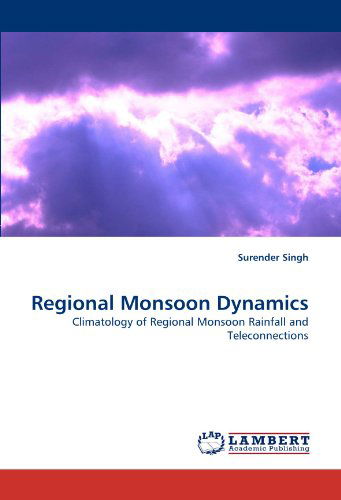 Cover for Surender Singh · Regional Monsoon Dynamics: Climatology of Regional Monsoon Rainfall and Teleconnections (Paperback Book) (2010)