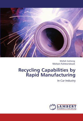Cover for Mohsen Rahmandoust · Recycling Capabilities by Rapid Manufacturing: in Car Industry (Paperback Book) (2011)