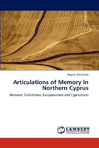 Cover for Heycan Erhürman · Articulations of Memory in Northern Cyprus: Between Turkishness, Europeanness and Cypriotness (Pocketbok) (2012)