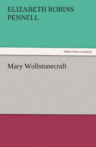 Cover for Elizabeth Robins Pennell · Mary Wollstonecraft (Tredition Classics) (Paperback Book) (2012)